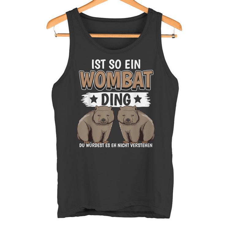 Wombats Australia Sachen Ist Such A Wombat Ding Wombat S Tank Top