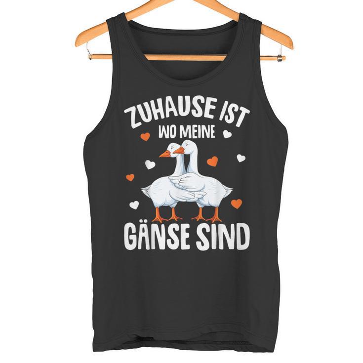 Zuhause Ist Wo Meine Gäse Sind Gäsehalter Tank Top