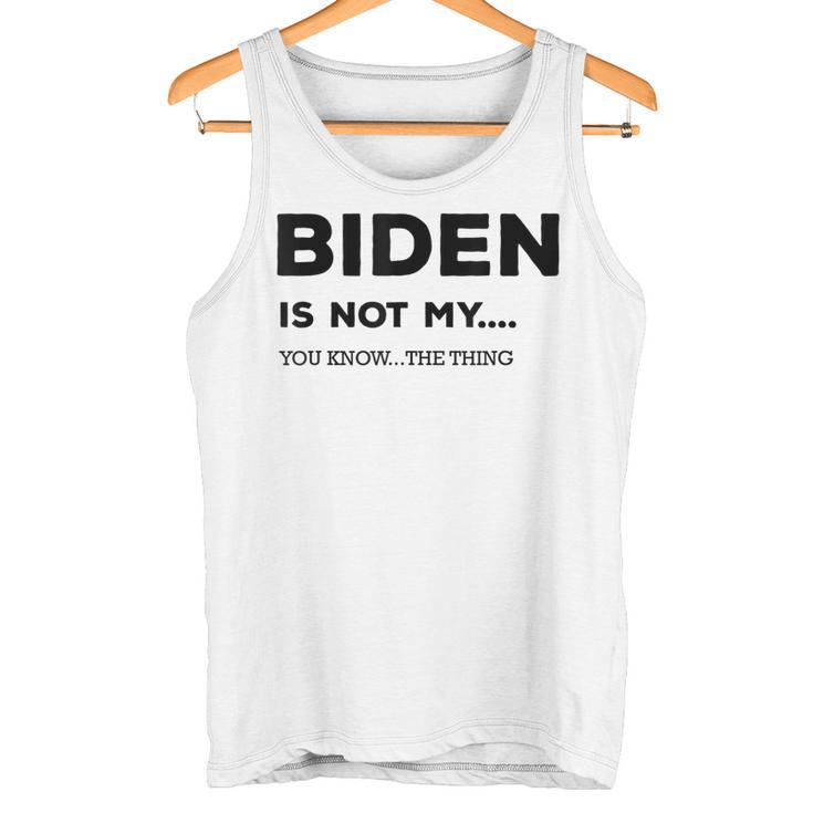 Biden Ist Nicht Mein Du Weißt Das Ding Gray S Tank Top