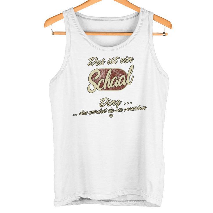 Das Ist Ein Schaal Ding Lustiges Familie Schaal Tank Top