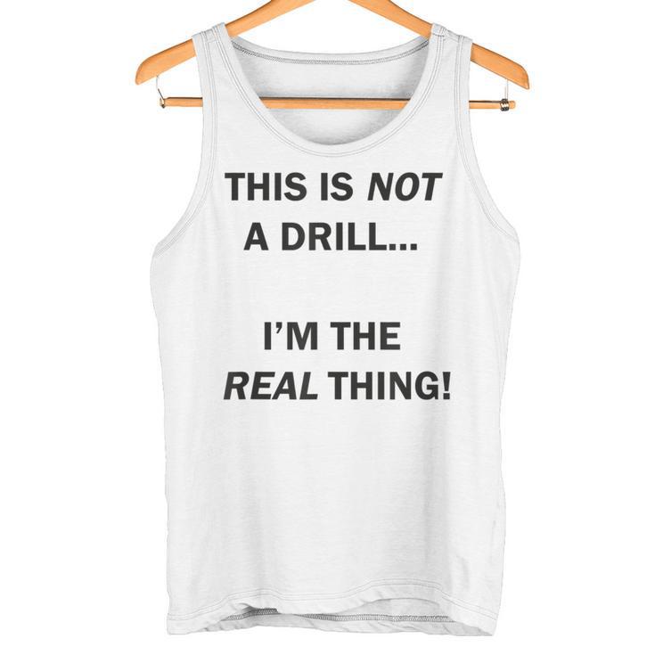 Dies Ist Kein Bohrer Ich Bin Das Reale Ding Tank Top