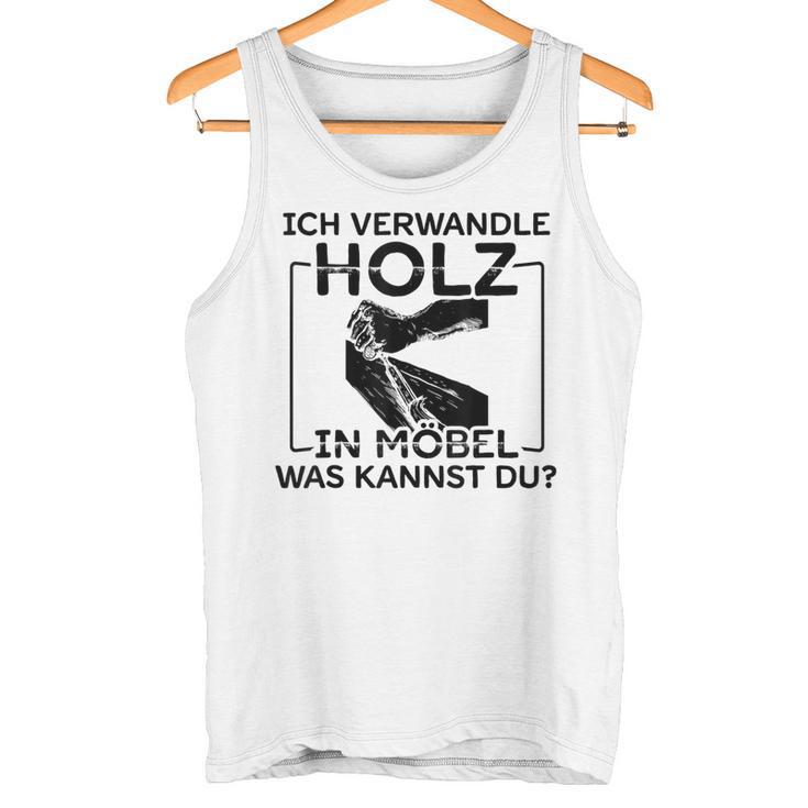 Ich Transformle Holz In Möbel Was Kannst Du Carpenter's Tank Top