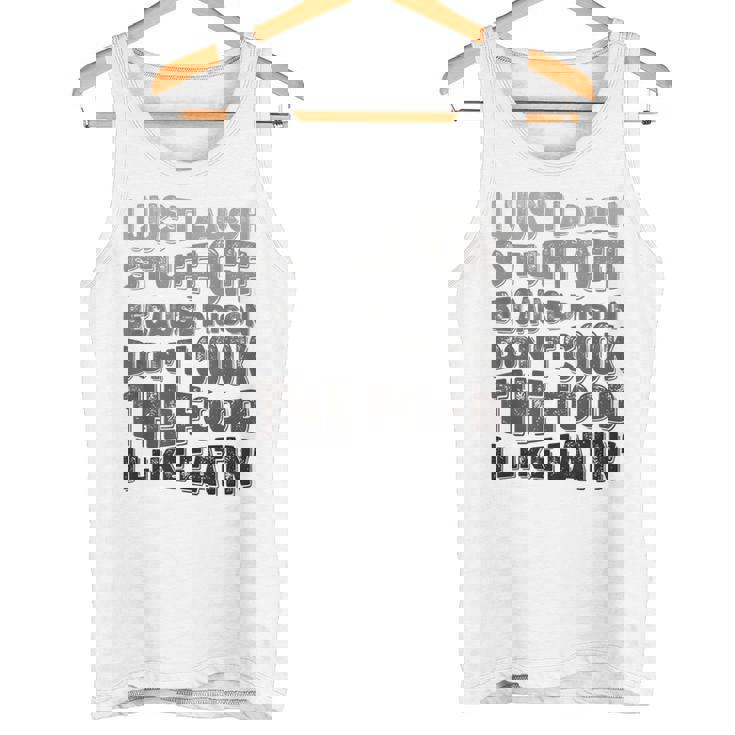 I Just Laugh Stuff Off Because Prison Don't Cook The Food Tank Top