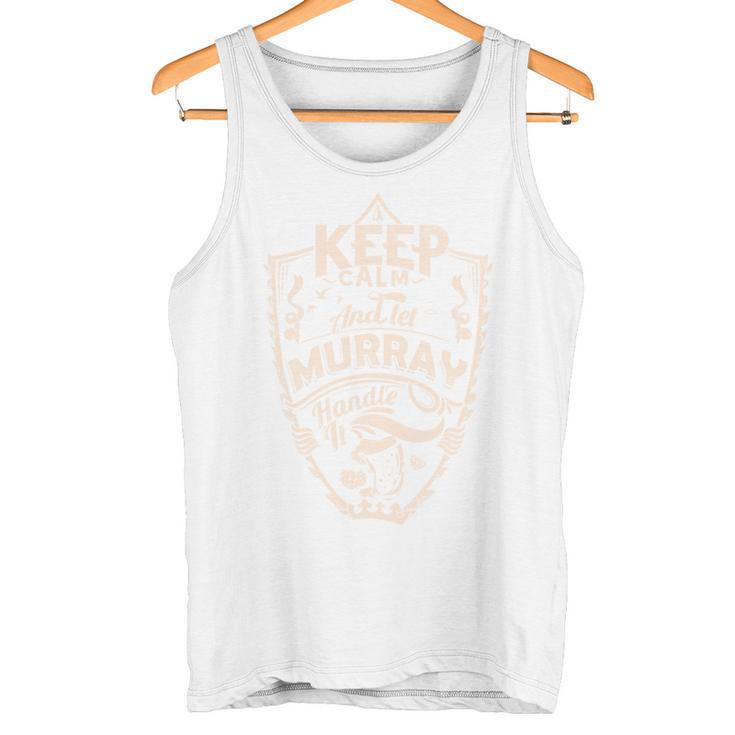 Keep Calm And Let Murray Handle It Geschenk Nachnamen Tank Top