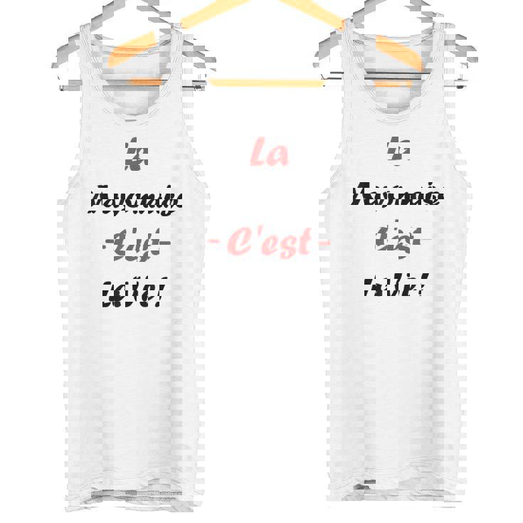 Sauce La Mayonnaise C'est Laie Humour Mayonnaise Débardeur e