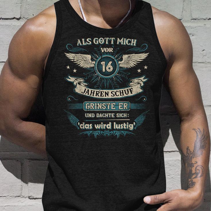 Als Gott Michor 16 Jahren Schuf Grinste Er Das Wird Tank Top Geschenke für Ihn