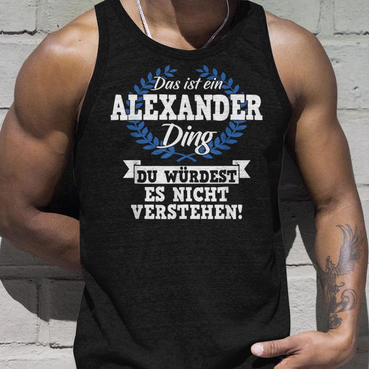 Das Ist Ein Alexander Ding Du Würdest Es Nicht Understand Tank Top Geschenke für Ihn