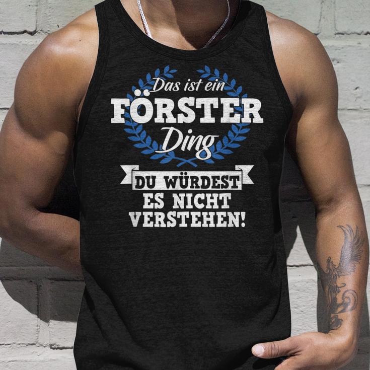 Das Ist Ein Förster Ding Du Würdest Es Nichterstand Tank Top Geschenke für Ihn