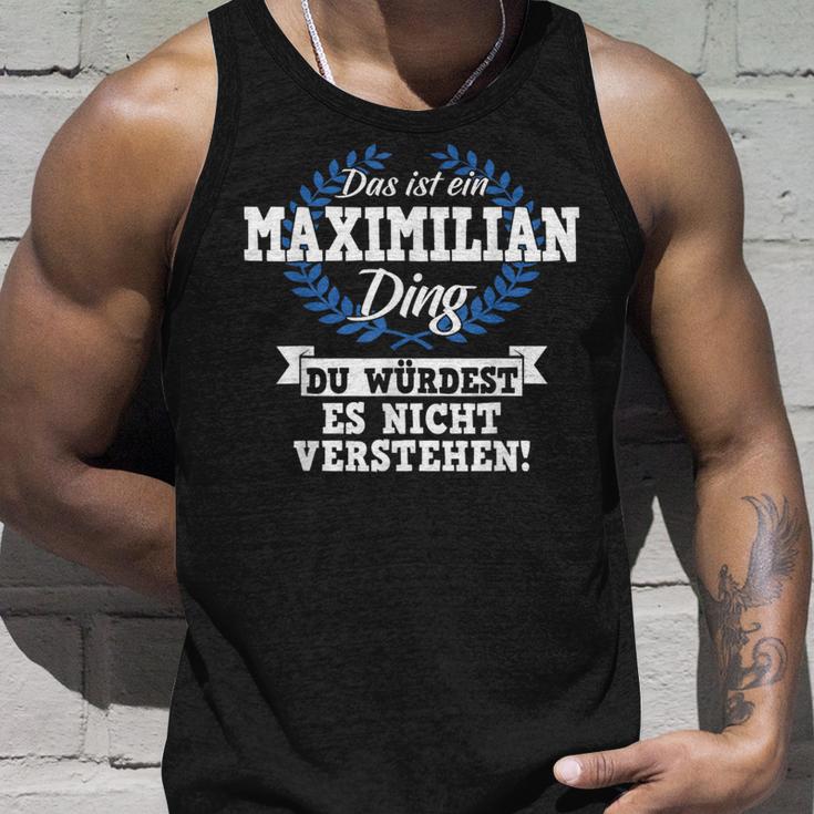 Das Ist Ein Maximilian Ding Du Würdest Es Nicht Understand Tank Top Geschenke für Ihn