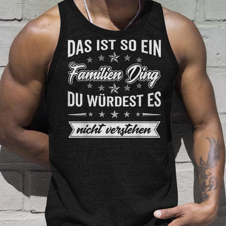 Du Würdest Es Nichterstehen Das Ist So Ein Familien Ding Tank Top Geschenke für Ihn