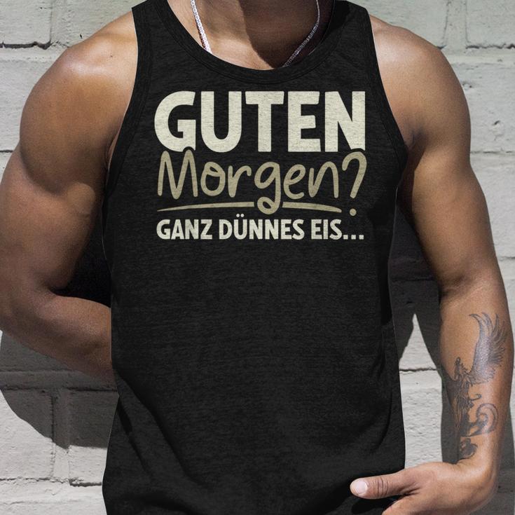 Guten Morgen Ganz Dünnes Eis Sayings Tank Top Geschenke für Ihn