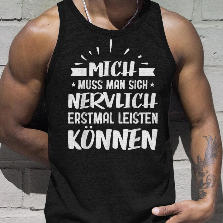 Humour Mich Muss Man Sich Nervlich Erstmal Leisten Kann German Langu Tank Top Geschenke für Ihn