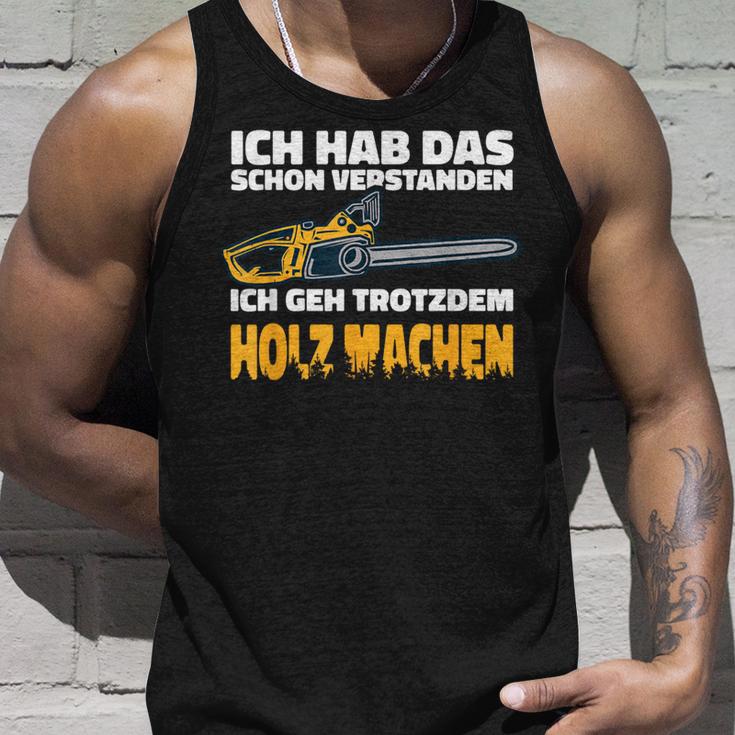 Ich Geh Trotzdem Holz Machen Ich Geh Trotzdem Holz Machen Tank Top Geschenke für Ihn