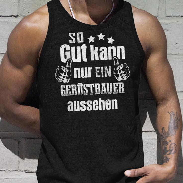 So Gut Kann Nur Ein Scaffolderbauer Aussehen Tank Top Geschenke für Ihn