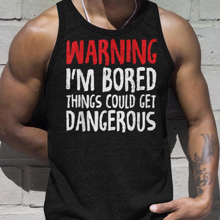 Warnung Mir Ist Langweilig Dinge Könnte Gefährlich Werden Tank Top Geschenke für Ihn