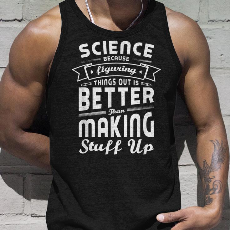 Wissenschaft Weil Dinge Herauszufinden Ist Bessere Wissenschaft Tank Top Geschenke für Ihn