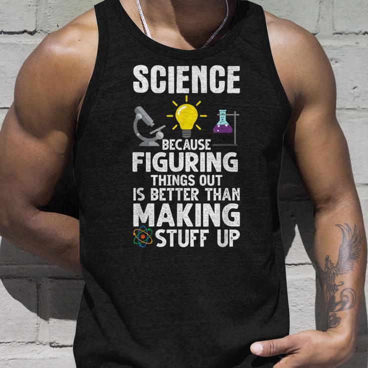 Wissenschaft Weil Es Besser Ist Dinge Herauszufinden Als Tank Top Geschenke für Ihn