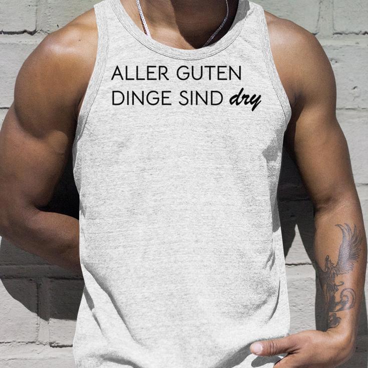 Aller Guten Dinge Sind Dry Alles Gute Ist Trocken Wie Wein Tank Top Geschenke für Ihn