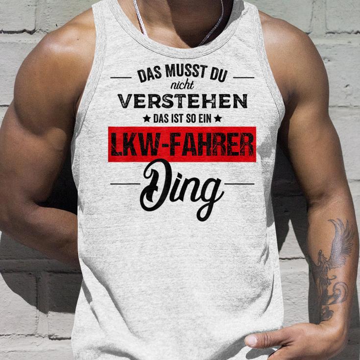 Das Musst Du Nichterstehen Das Ist Ein Lkw Fahrer Ding Tank Top Geschenke für Ihn