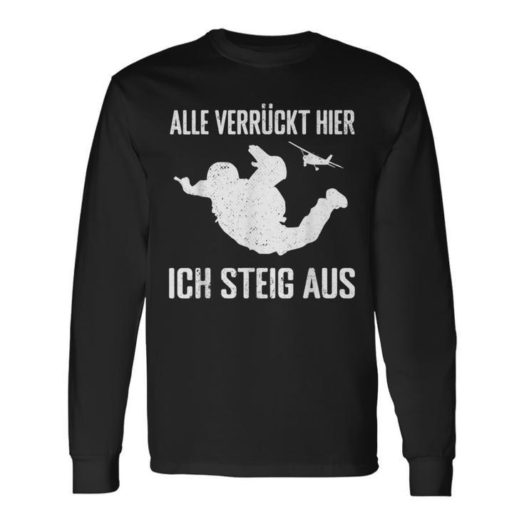 Alleerrückt Hier Skydiving Skydive S Langarmshirts Geschenkideen