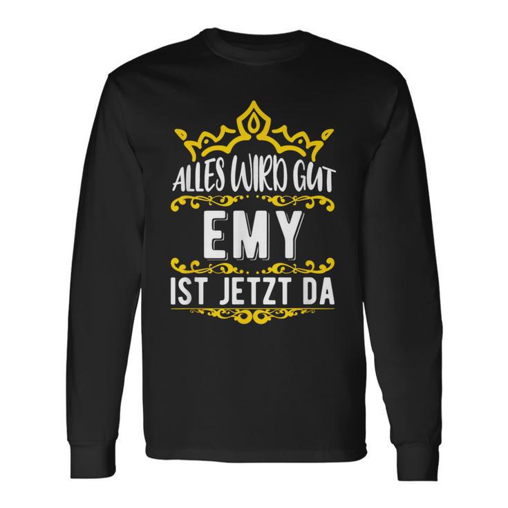 Alles Wird Gut Emy Ist Jetzt DaOrname Emy Langarmshirts Geschenkideen