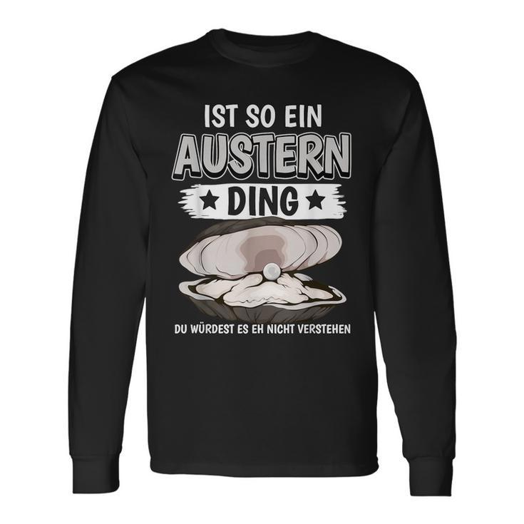 Austern Muschel Sachen Ist So Ein Auster Ding Auster Langarmshirts Geschenkideen