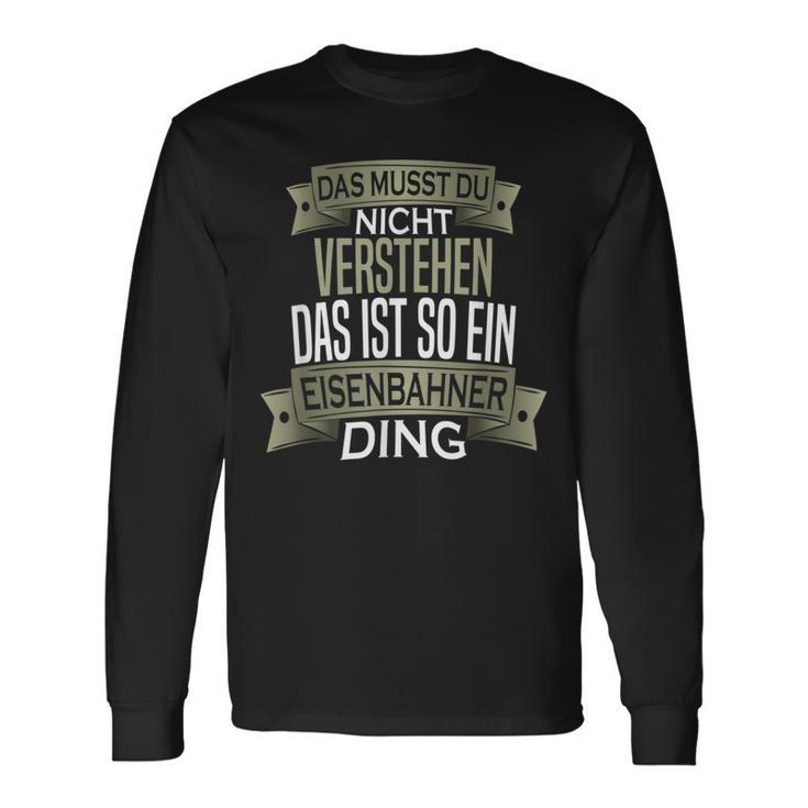 Beruf Ist So Ein Ding Eisenbahner Beruf Ist So Ein S Langarmshirts Geschenkideen