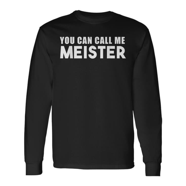 You Can Call Me Meister Meistertestung Langarmshirts Geschenkideen