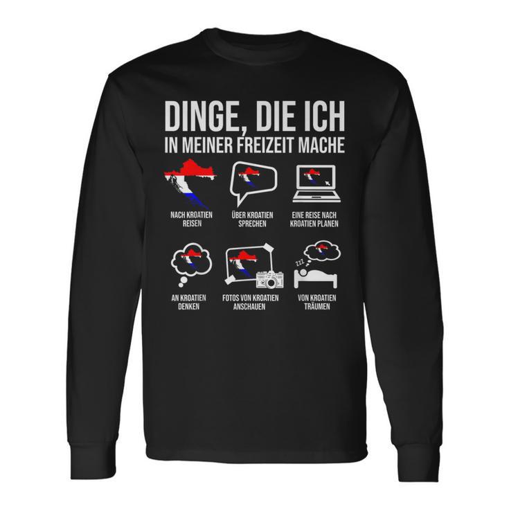 Croatia Dinge In Meiner Freizeit Langarmshirts Geschenkideen