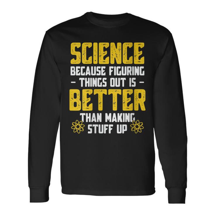 Damen Wissenschaft Weil Es Besser Ist Dinge Herauszufinden Lustige Wissenschaft Mit-Ausschnitt Langarmshirts Geschenkideen