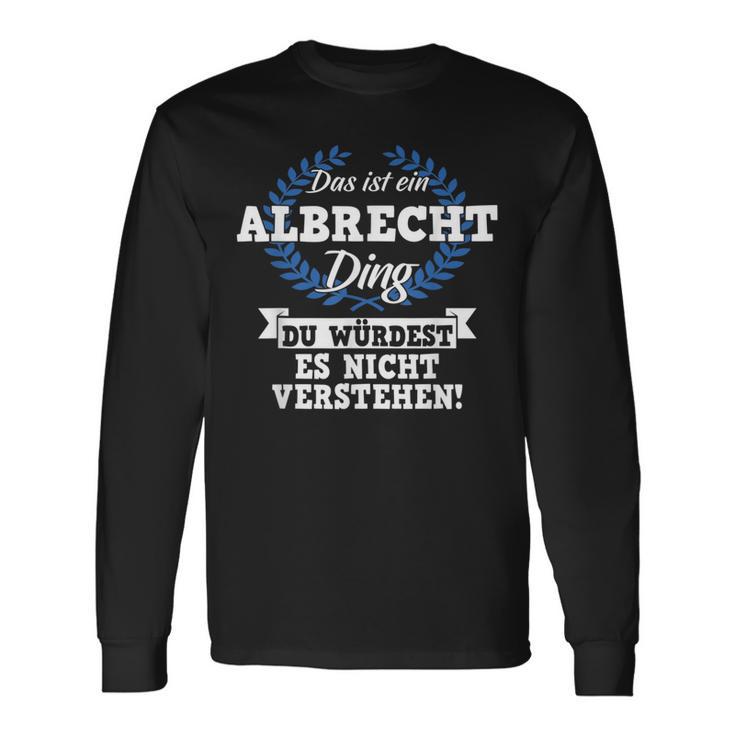 Das Ist Ein Albrecht Ding Du Würdest Es Nicht Understand Langarmshirts Geschenkideen