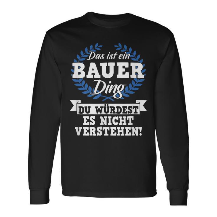 Das Ist Ein Bauer Ding Du Würdest Es Nicht Understand Langarmshirts Geschenkideen