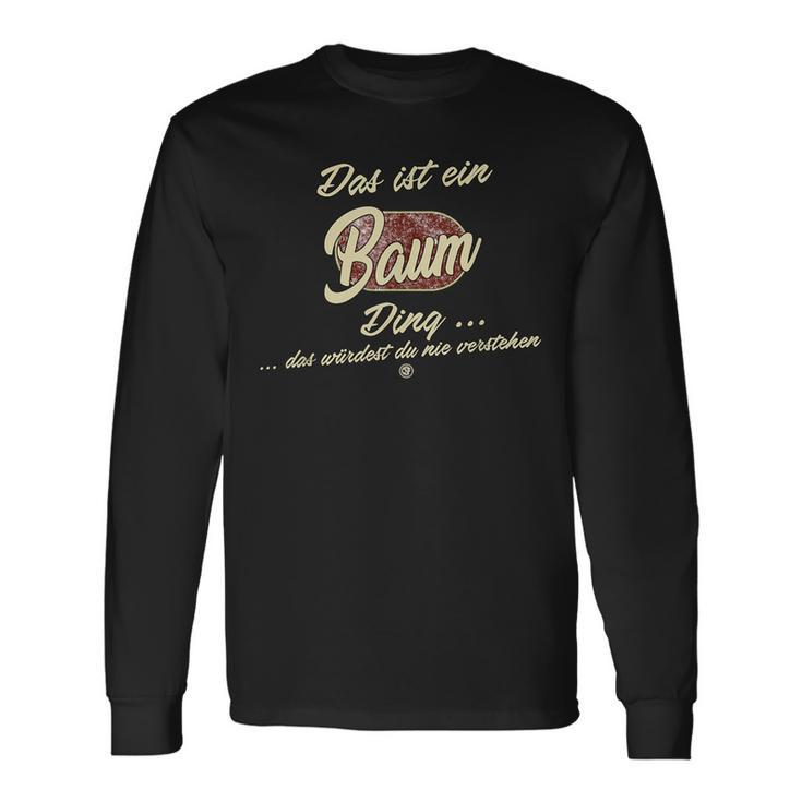 Das Ist Ein Baum Ding This Is A Tree Ding Langarmshirts Geschenkideen