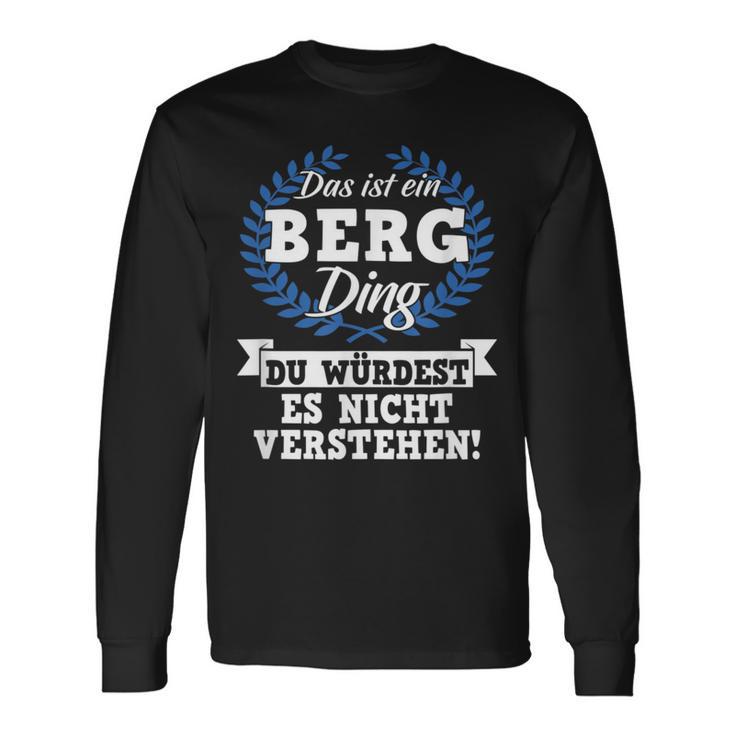 Das Ist Ein Berg Ding Du Würdest Es Nicht Understand Langarmshirts Geschenkideen