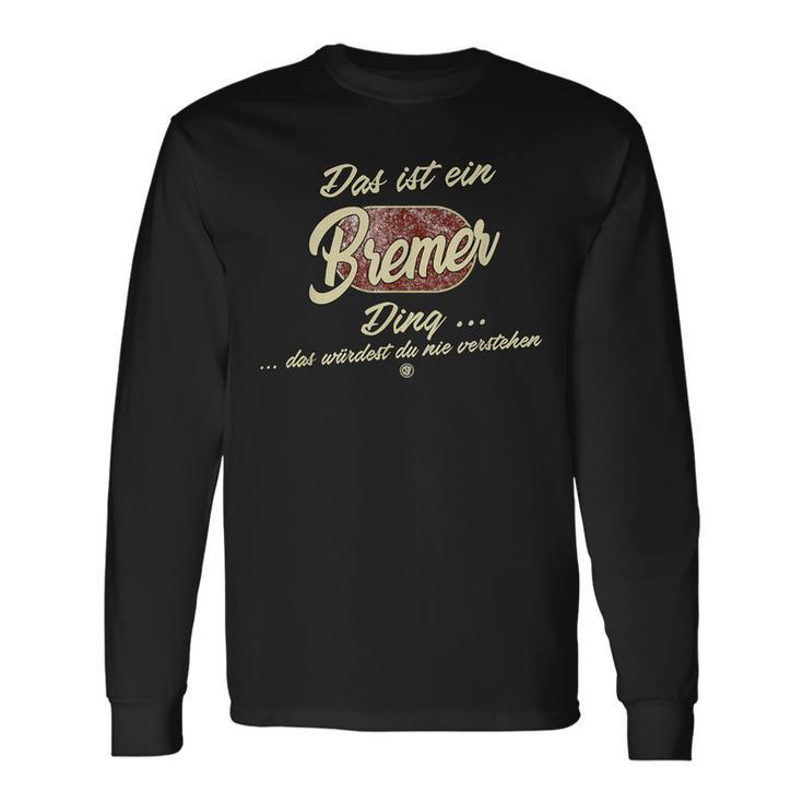 Das Ist Ein Bremer Ding Lustiges Familie Bremer Langarmshirts Geschenkideen