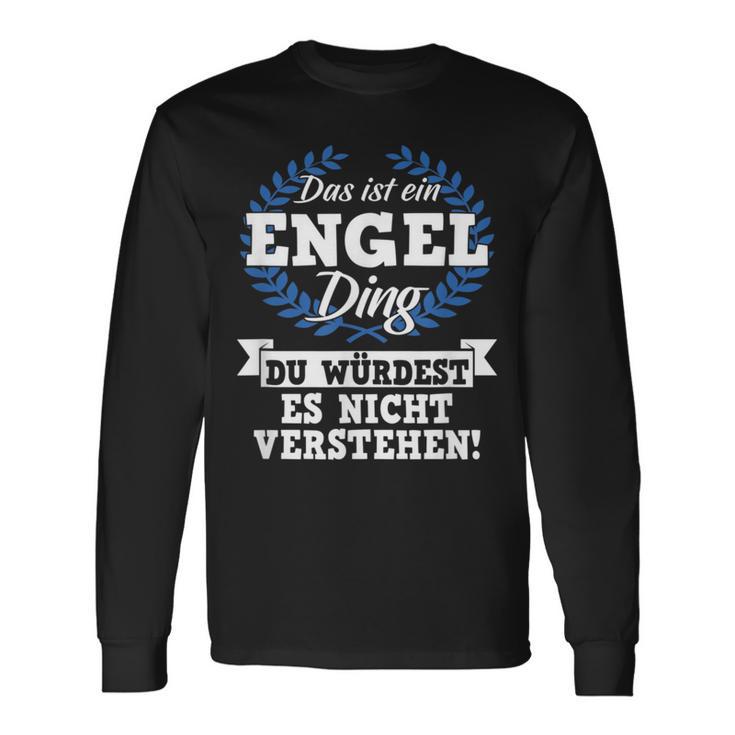 Das Ist Ein Engel Ding Du Würdest Es Nicht Understand Langarmshirts Geschenkideen