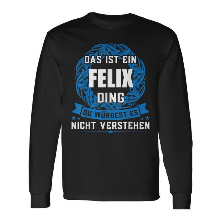 Das Ist Ein Felix Ding First Name Langarmshirts Geschenkideen