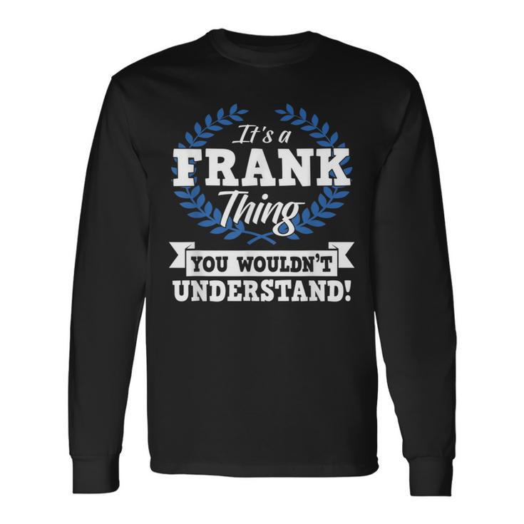 Das Ist Ein Frank Ding Du Würdest Es Nicht Understand Langarmshirts Geschenkideen