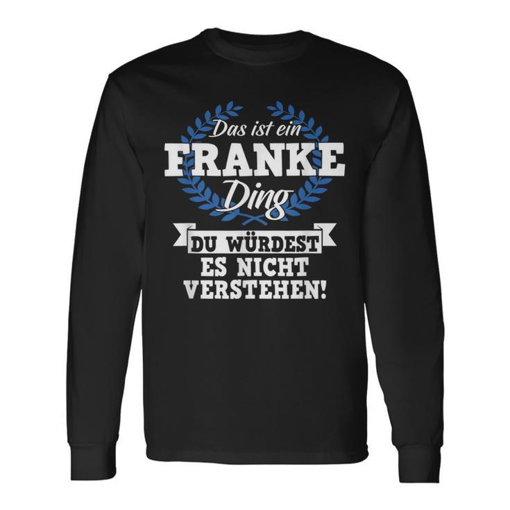 Das Ist Ein Franke Ding Du Würdest Es Nicht Understand Langarmshirts Geschenkideen