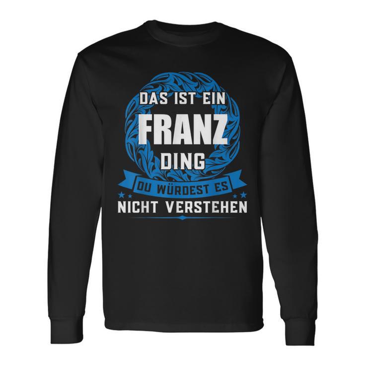 Das Ist Ein Franz Dingorname Langarmshirts Geschenkideen