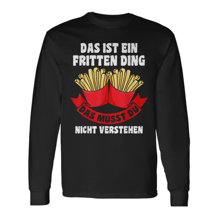 Das Ist Ein Fritten Ding Fritten Pommes Langarmshirts Geschenkideen