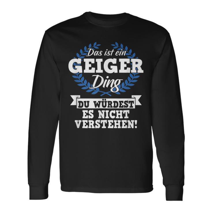 Das Ist Ein Geiger Ding Du Würdest Es Nicht Understand Langarmshirts Geschenkideen