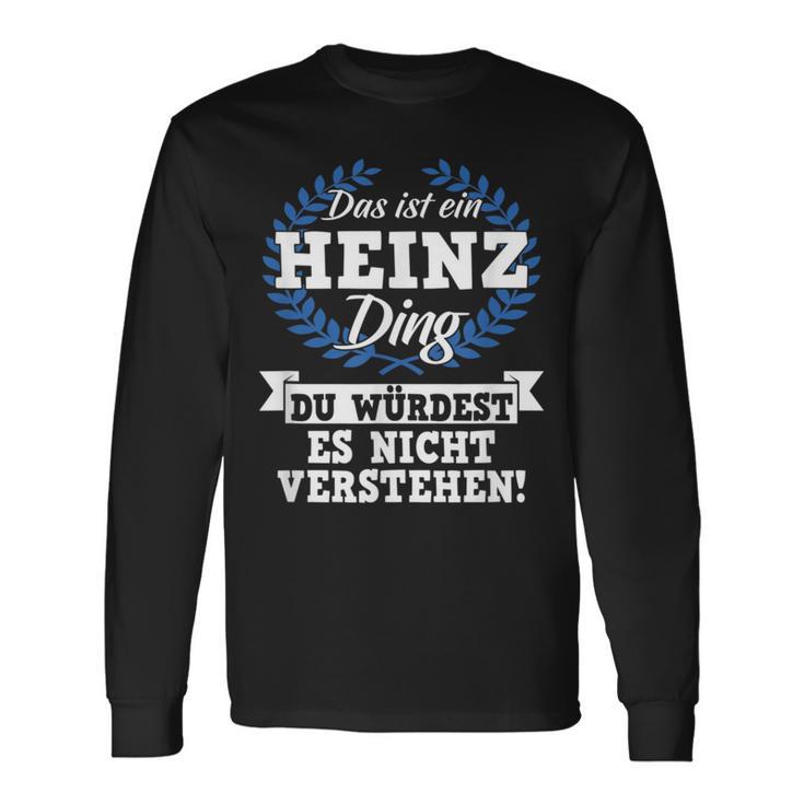 Das Ist Ein Heinz Ding Du Würdest Es Nicht Understand Langarmshirts Geschenkideen