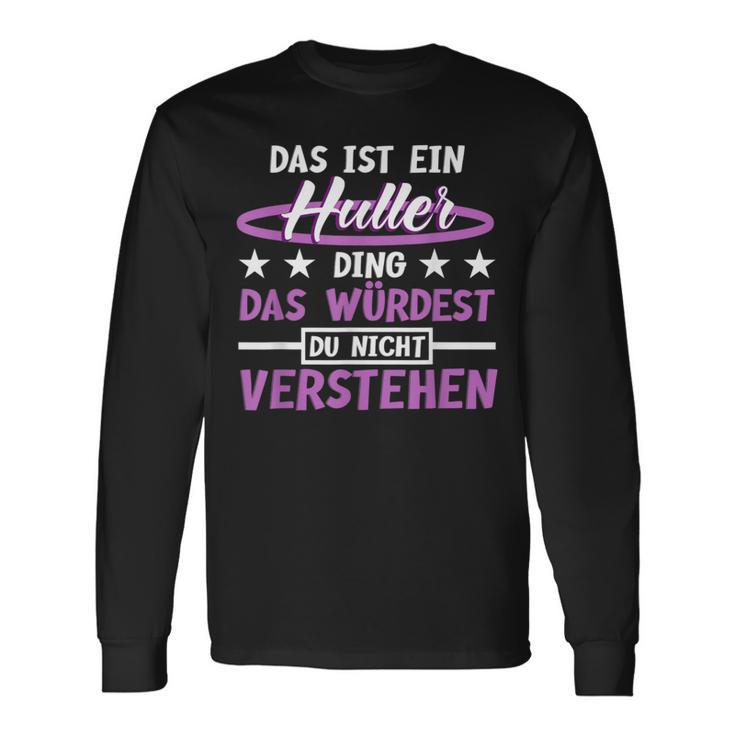 Das Ist Ein Huller Ding Das Würdest Du Nichterstand Hula Langarmshirts Geschenkideen