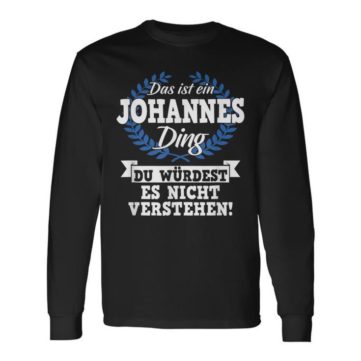 Das Ist Ein Johannes Ding Du Würdest Es Nicht Understand Langarmshirts Geschenkideen