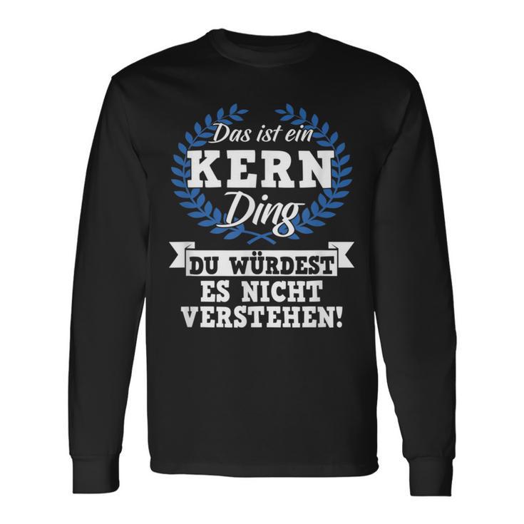 Das Ist Ein Kern Ding Du Würdest Es Nicht Understand Langarmshirts Geschenkideen