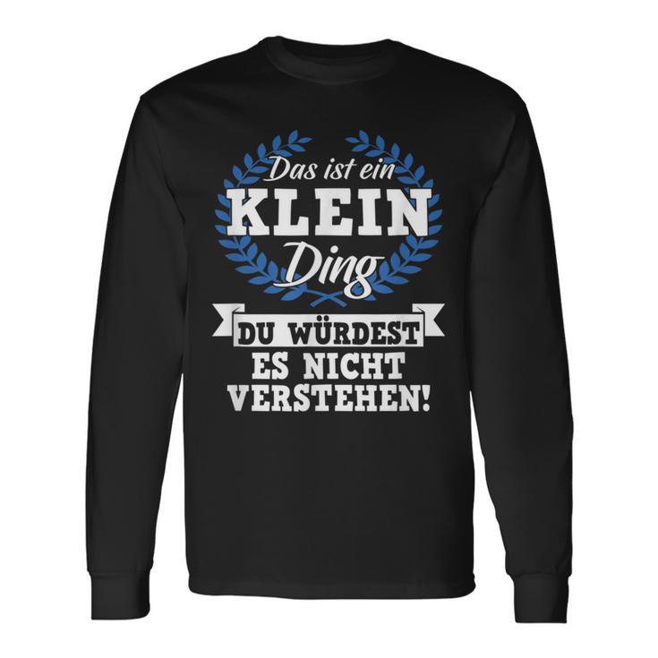 Das Ist Ein Klein Ding Du Würdest Es Nicht Understand Langarmshirts Geschenkideen