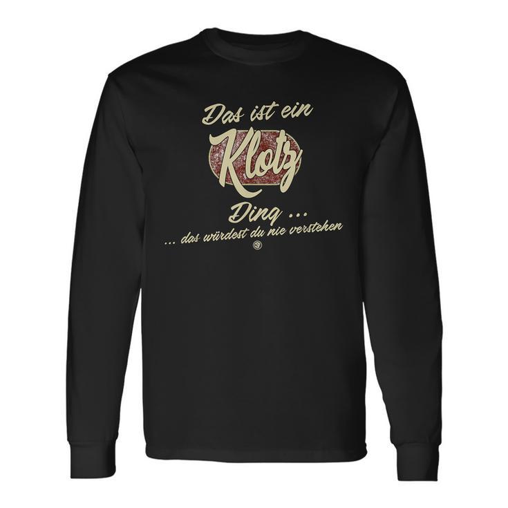 Das Ist Ein Klotz Ding Family Klotz Langarmshirts Geschenkideen