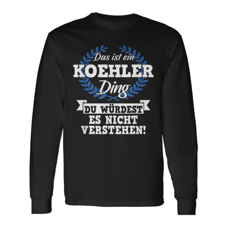 Das Ist Ein Koehler Ding Du Würdest Es Nicht Understand Langarmshirts Geschenkideen