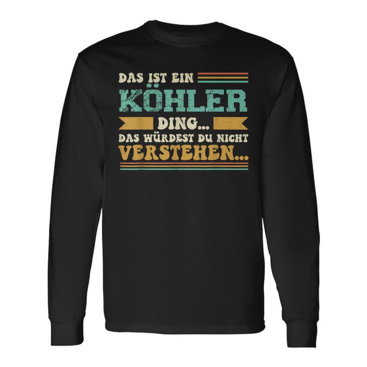 Das Ist Ein Köhler Ding Langarmshirts Geschenkideen